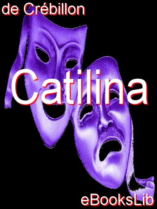 Title details for Catilina by M. de Crébillon - Available